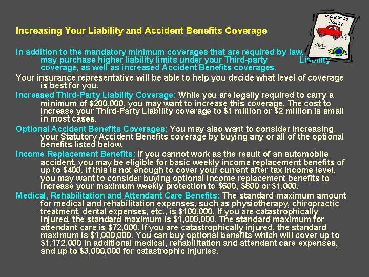 Increasing Your Liability and Accident Benefits Coverage Insuran ce Policy In addition to the
