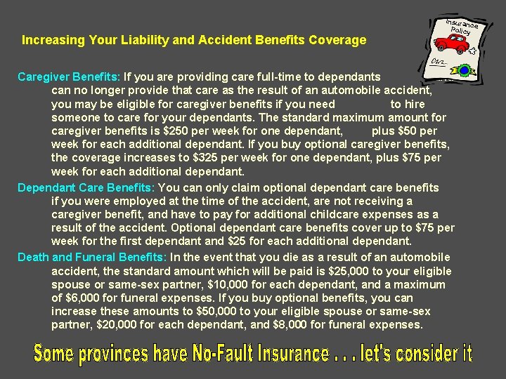 Increasing Your Liability and Accident Benefits Coverage Insuran ce Policy Caregiver Benefits: If you