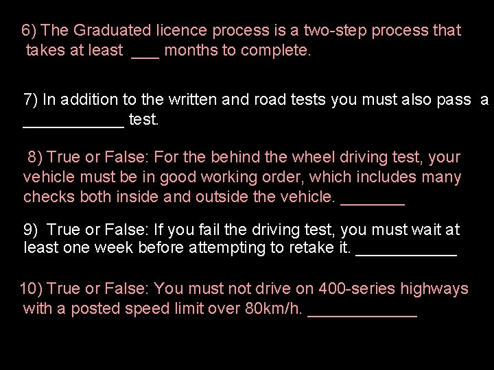 6) The Graduated licence process is a two-step process that takes at least ___