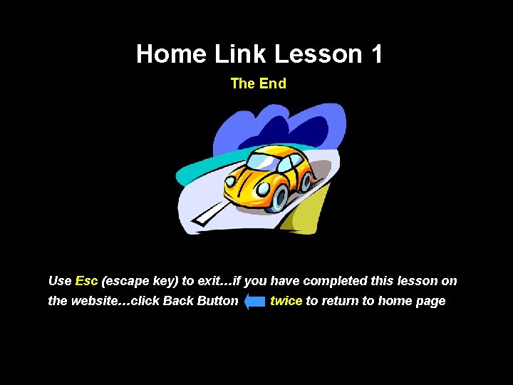 Home Link Lesson 1 The End Use Esc (escape key) to exit…if you have