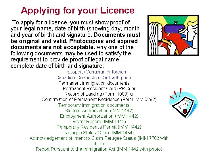 Applying for your Licence To apply for a licence, you must show proof of Applying for your Licence To apply for a licence, you must show proof of