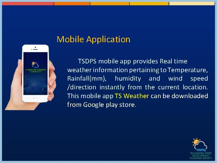 Mobile Application TSDPS mobile app provides Real time weather information pertaining to Temperature, Rainfall(mm),