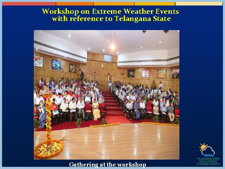 Workshop on Extreme Weather Events with reference to Telangana State Gathering at the workshop.
