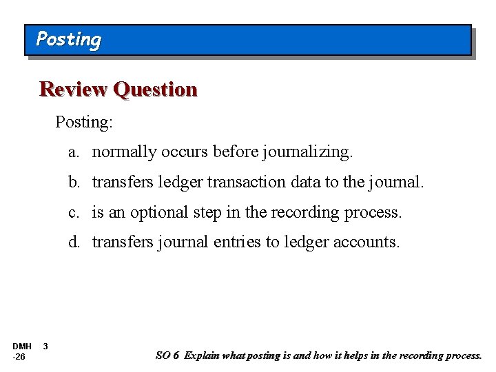 Posting Review Question Posting: a. normally occurs before journalizing. b. transfers ledger transaction data Posting Review Question Posting: a. normally occurs before journalizing. b. transfers ledger transaction data