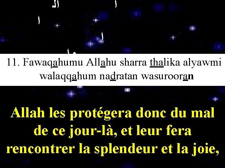  ﺍﻟ ﺍ ﺍ ﺍ ﻭﺍ 11. Fawaqahumu Allahu sharra thalika alyawmi walaqqahum nadratan