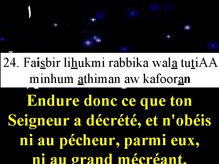  ﺍ 24. آﺍ Faisbir lihukmi rabbika wala tuti. AA minhum athiman aw kafooran