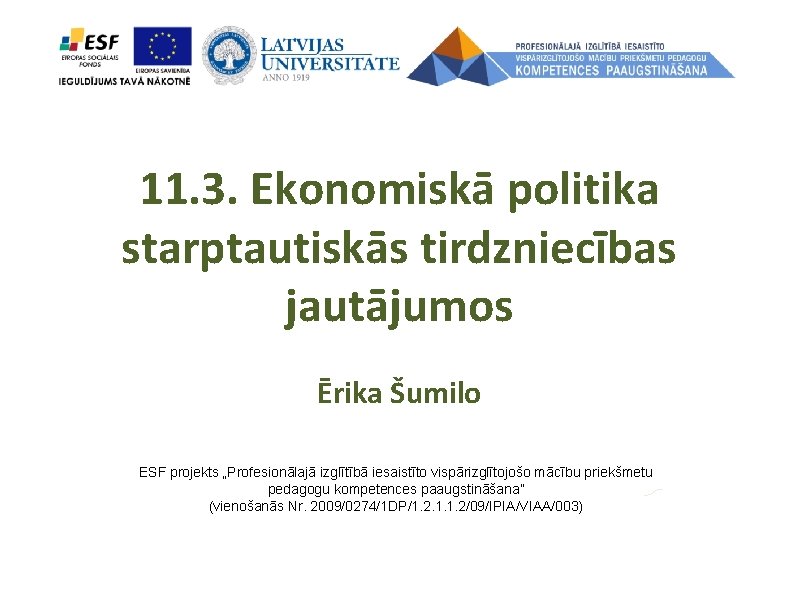 11. 3. Ekonomiskā politika starptautiskās tirdzniecības jautājumos Ērika Šumilo ESF projekts „Profesionālajā izglītībā iesaistīto