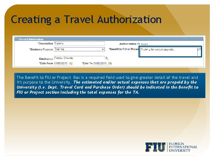Creating a Travel Authorization The Benefit to FIU or Project Box is a required