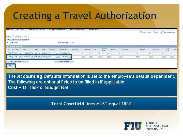 Creating a Travel Authorization The Accounting Defaults information is set to the employee’s default