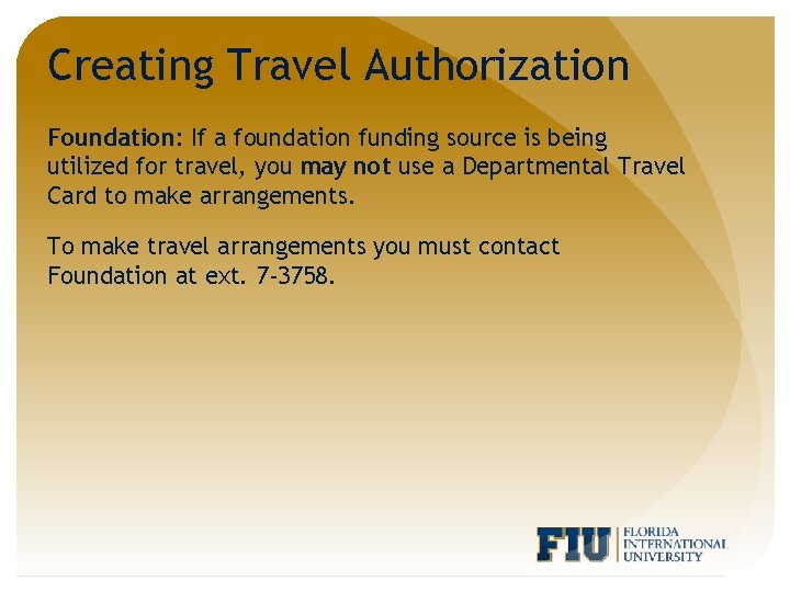 Creating Travel Authorization Foundation: If a foundation funding source is being utilized for travel,