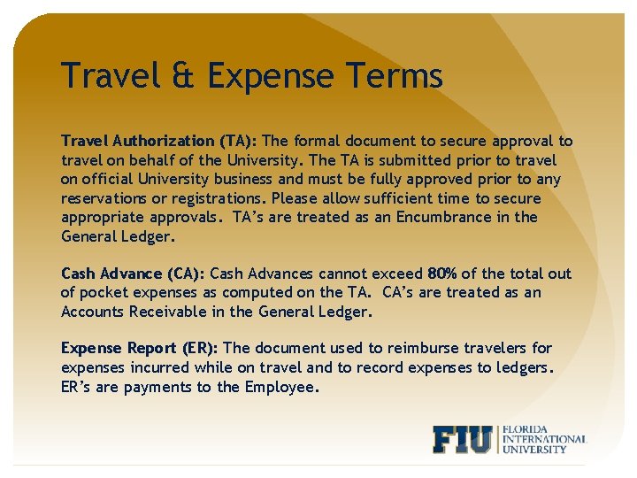 Travel & Expense Terms Travel Authorization (TA): The formal document to secure approval to