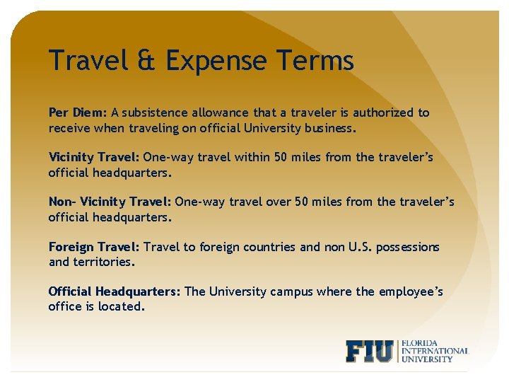 Travel & Expense Terms Per Diem: A subsistence allowance that a traveler is authorized