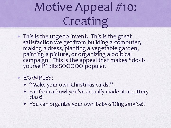 Motive Appeal #10: Creating • This is the urge to invent. This is the Motive Appeal #10: Creating • This is the urge to invent. This is the