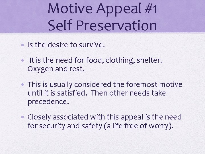 Motive Appeal #1 Self Preservation • Is the desire to survive. • It is Motive Appeal #1 Self Preservation • Is the desire to survive. • It is