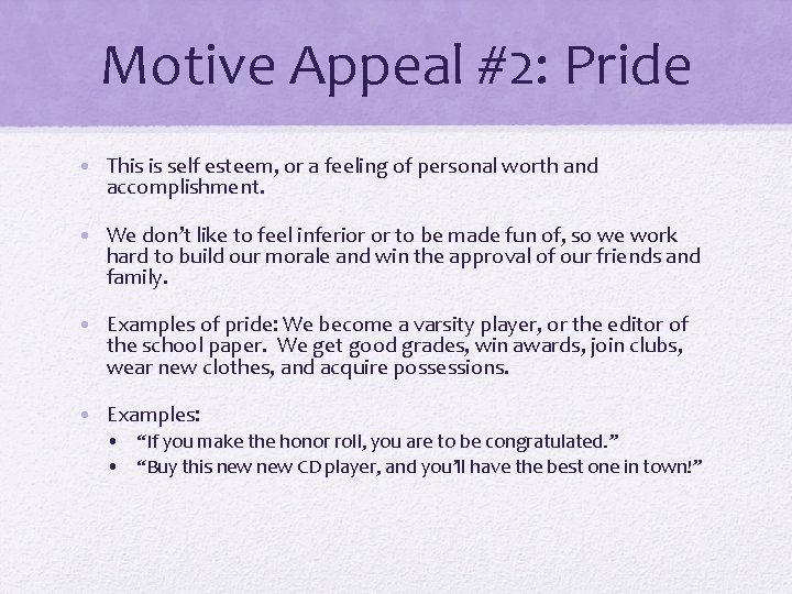 Motive Appeal #2: Pride • This is self esteem, or a feeling of personal Motive Appeal #2: Pride • This is self esteem, or a feeling of personal
