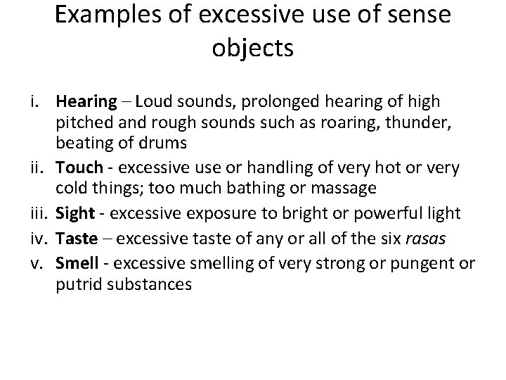 Examples of excessive use of sense objects i. Hearing – Loud sounds, prolonged hearing