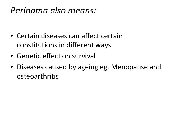 Parinama also means: • Certain diseases can affect certain constitutions in different ways •