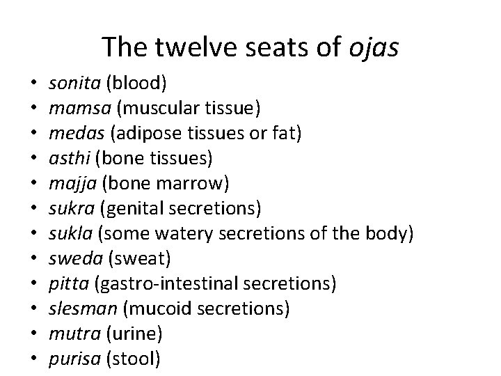 The twelve seats of ojas • • • sonita (blood) mamsa (muscular tissue) medas