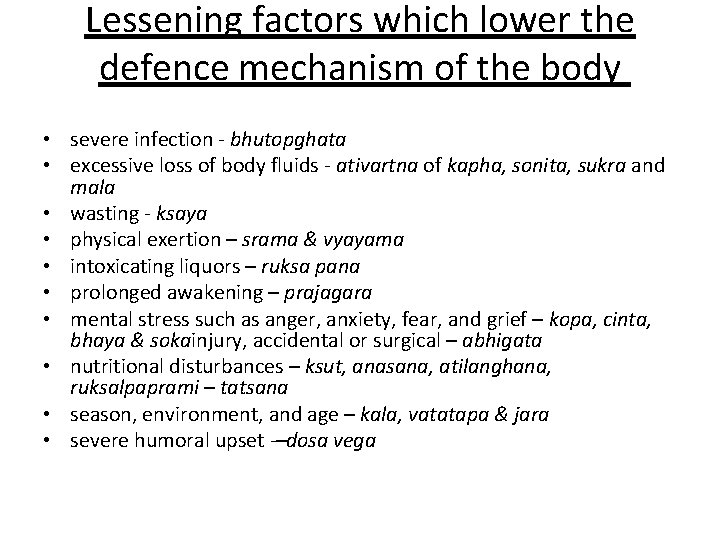 Lessening factors which lower the defence mechanism of the body • severe infection bhutopghata