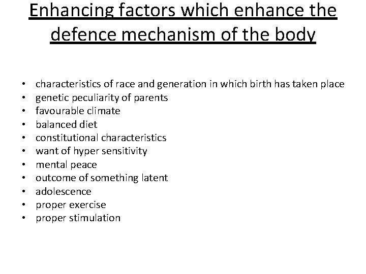 Enhancing factors which enhance the defence mechanism of the body • • • characteristics