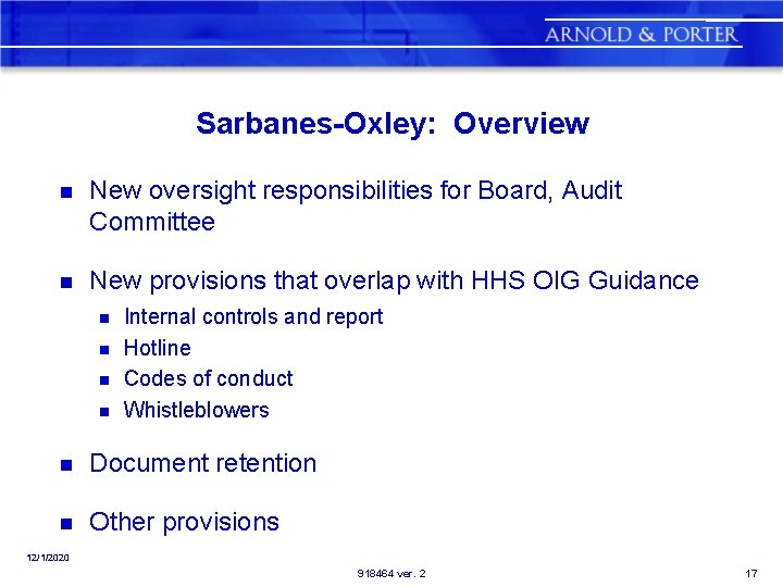 Sarbanes-Oxley: Overview n New oversight responsibilities for Board, Audit Committee n New provisions that