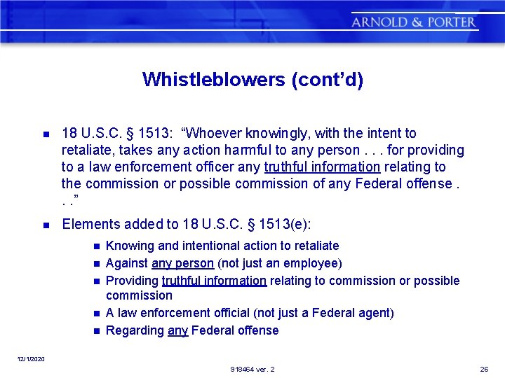 Whistleblowers (cont’d) n 18 U. S. C. § 1513: “Whoever knowingly, with the intent