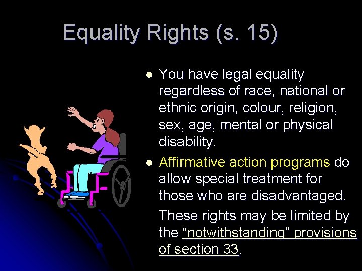 Equality Rights (s. 15) l l You have legal equality regardless of race, national