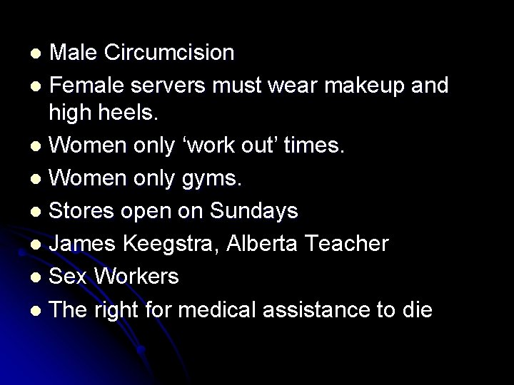 Male Circumcision l Female servers must wear makeup and high heels. l Women only