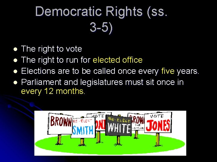 Democratic Rights (ss. 3 -5) l l The right to vote The right to