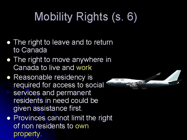 Mobility Rights (s. 6) l l The right to leave and to return to