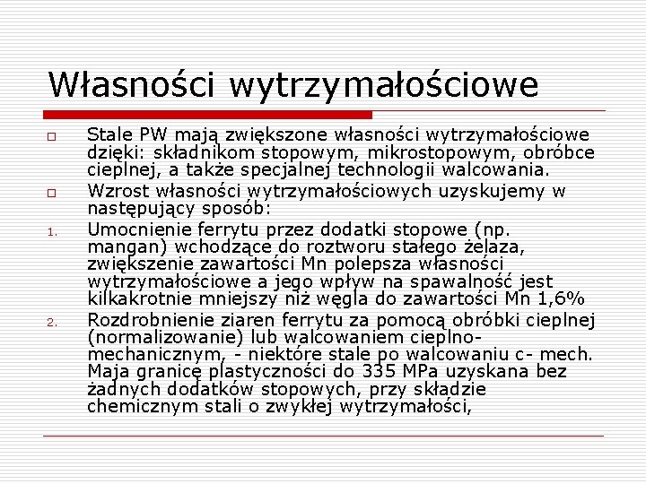 Własności wytrzymałościowe o o 1. 2. Stale PW mają zwiększone własności wytrzymałościowe dzięki: składnikom