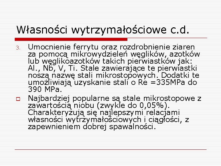 Własności wytrzymałościowe c. d. 3. o Umocnienie ferrytu oraz rozdrobnienie ziaren za pomocą mikrowydzieleń