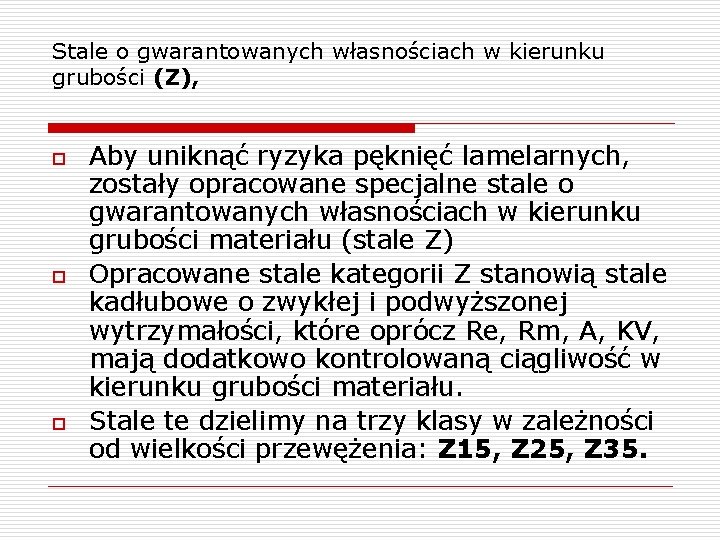 Stale o gwarantowanych własnościach w kierunku grubości (Z), o o o Aby uniknąć ryzyka