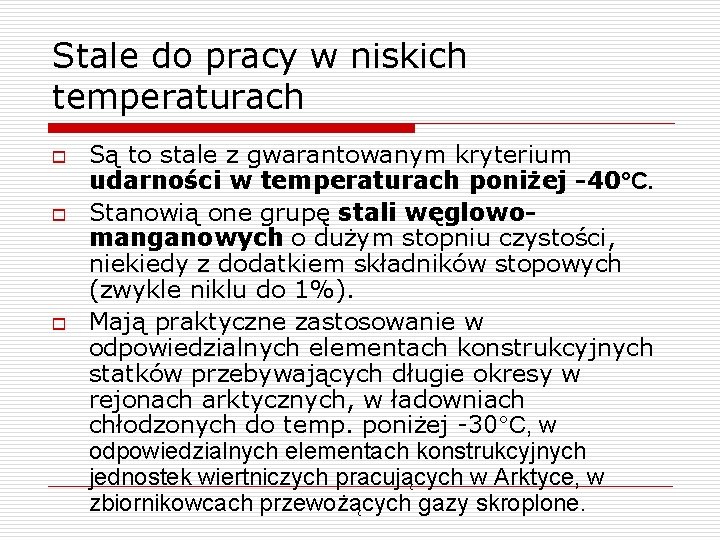 Stale do pracy w niskich temperaturach o o o Są to stale z gwarantowanym