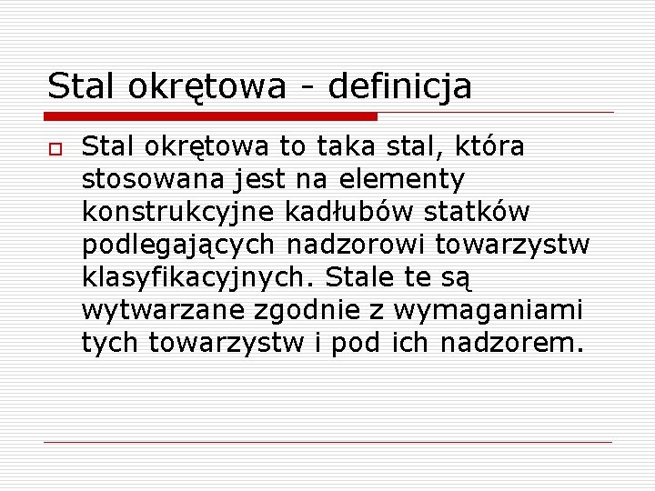 Stal okrętowa - definicja o Stal okrętowa to taka stal, która stosowana jest na