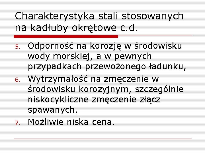 Charakterystyka stali stosowanych na kadłuby okrętowe c. d. 5. 6. 7. Odporność na korozję