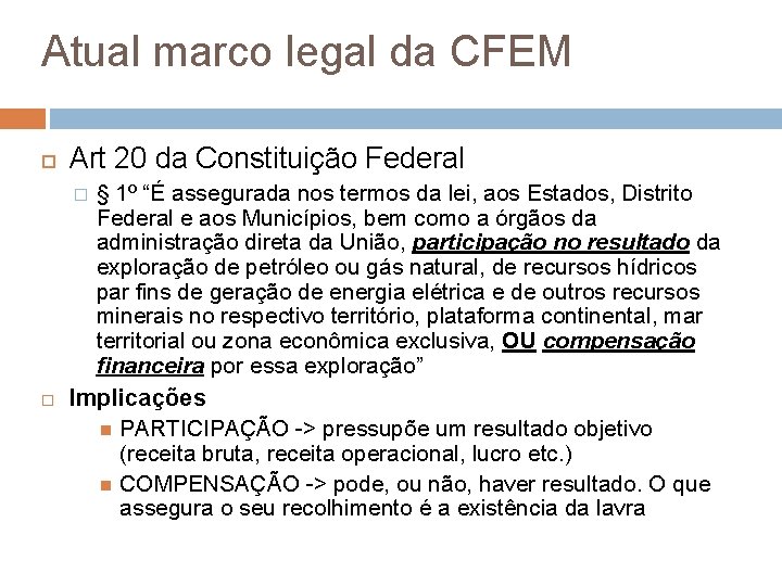 Atual marco legal da CFEM Art 20 da Constituição Federal � § 1º “É