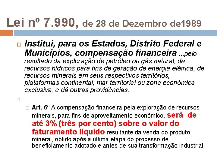 Lei nº 7. 990, de 28 de Dezembro de 1989 Institui, para os Estados,