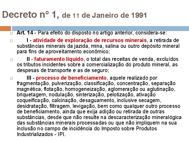 Decreto nº 1, de 11 de Janeiro de 1991 Art. 14 - Para efeito