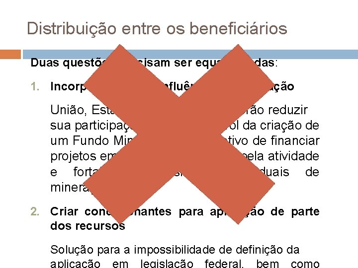 Distribuição entre os beneficiários Duas questões precisam ser equacionadas: 1. Incorporar área de influência