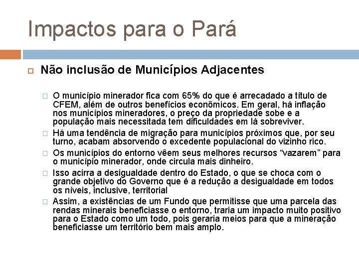 Impactos para o Pará Não inclusão de Municípios Adjacentes � � � O município