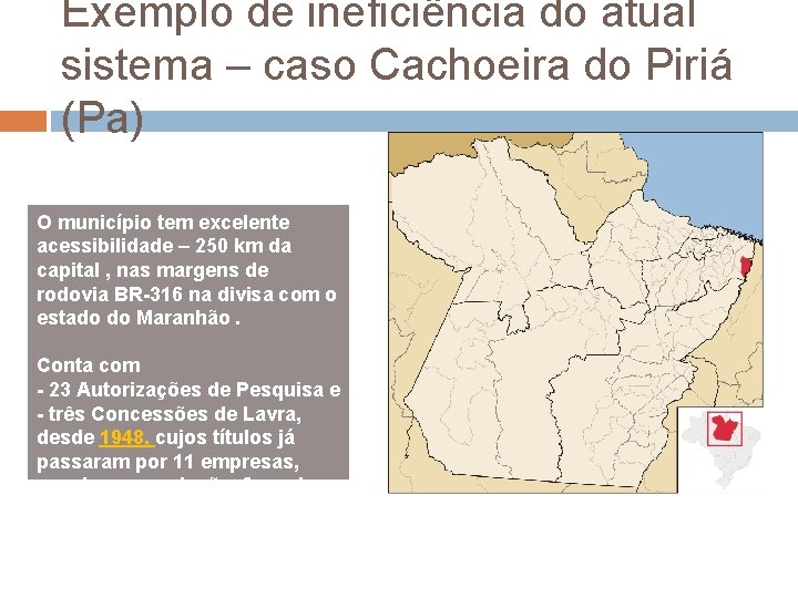 Exemplo de ineficiência do atual sistema – caso Cachoeira do Piriá (Pa) O município