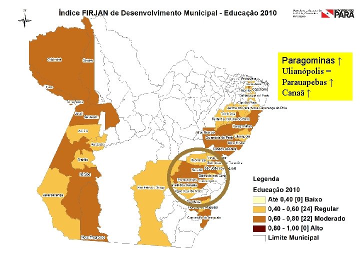 Paragominas ↑ Ulianópolis = Parauapebas ↑ Canaã ↑ 