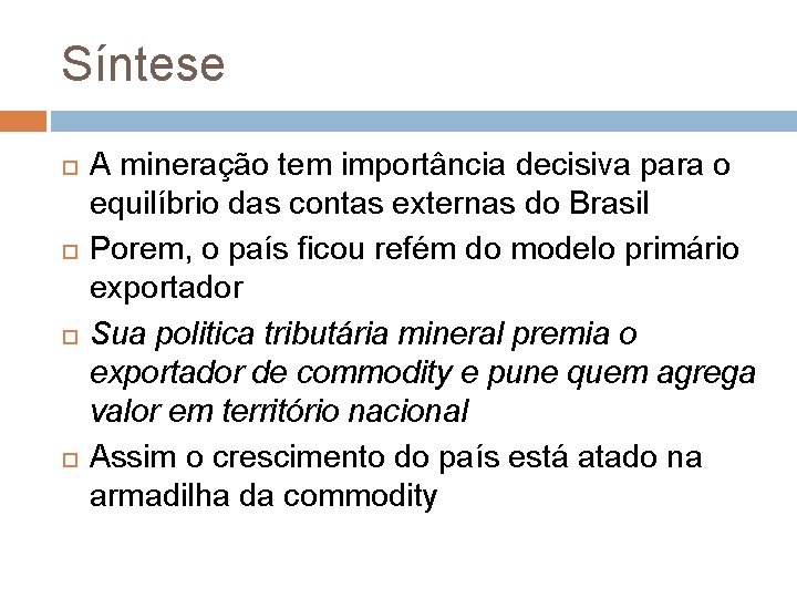Síntese A mineração tem importância decisiva para o equilíbrio das contas externas do Brasil