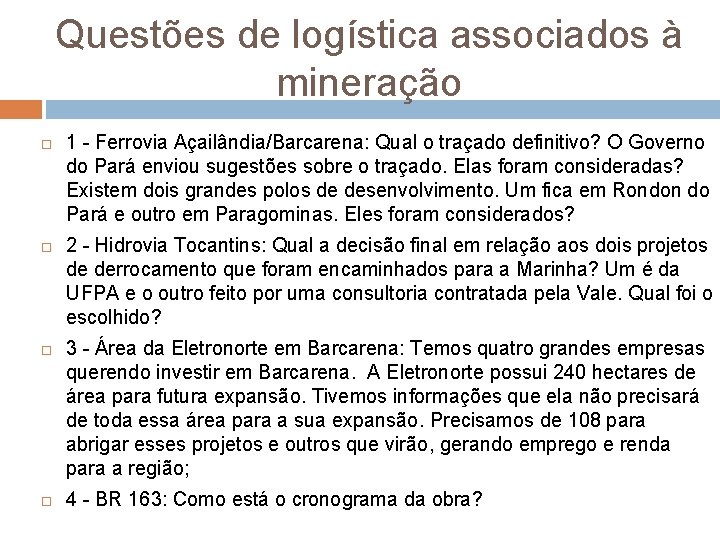 Questões de logística associados à mineração 1 - Ferrovia Açailândia/Barcarena: Qual o traçado definitivo?