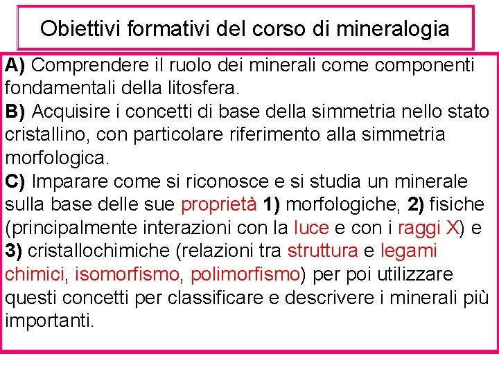 Obiettivi formativi del corso di mineralogia A) Comprendere il ruolo dei minerali come componenti