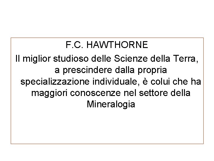 F. C. HAWTHORNE Il miglior studioso delle Scienze della Terra, a prescindere dalla propria