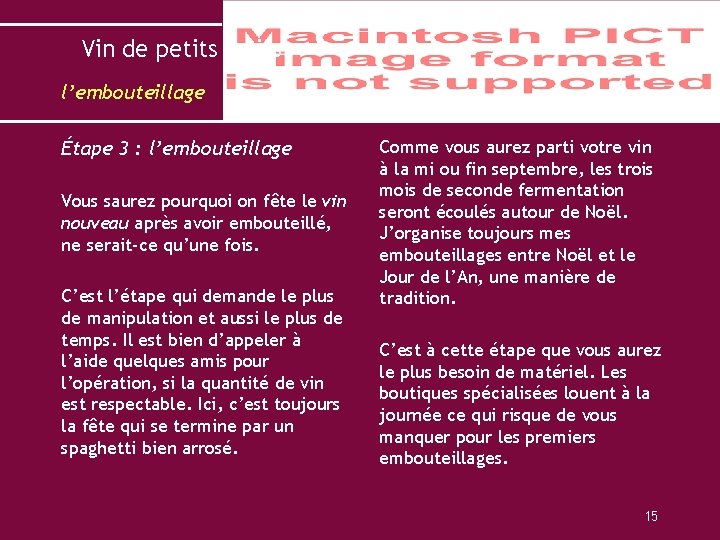Vin de petits fruits l’embouteillage Étape 3 : l’embouteillage Vous saurez pourquoi on fête