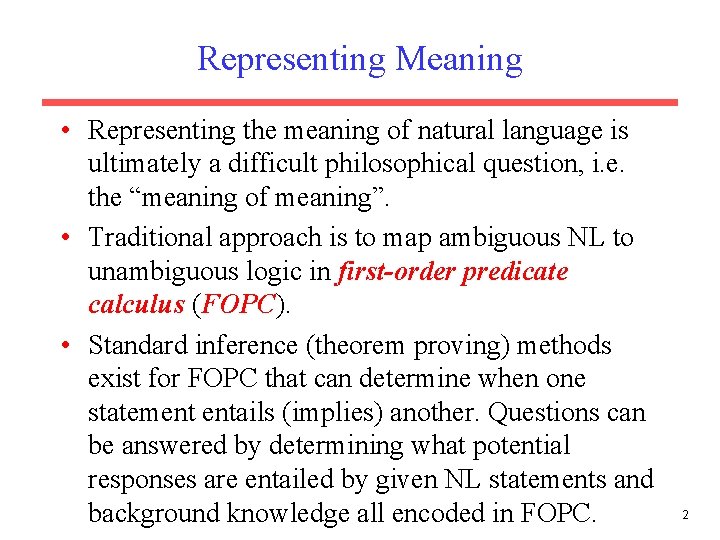 Representing Meaning • Representing the meaning of natural language is ultimately a difficult philosophical