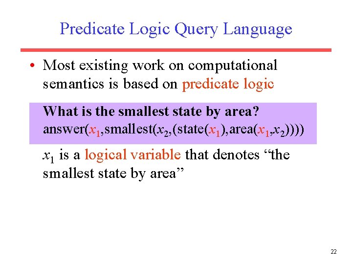 Predicate Logic Query Language • Most existing work on computational semantics is based on